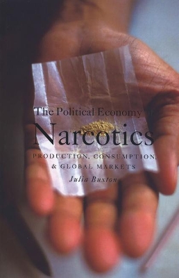 The Political Economy of Narcotics by Julia Buxton