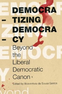 Democratizing Democracy: Beyond the Liberal Democratic Canon book