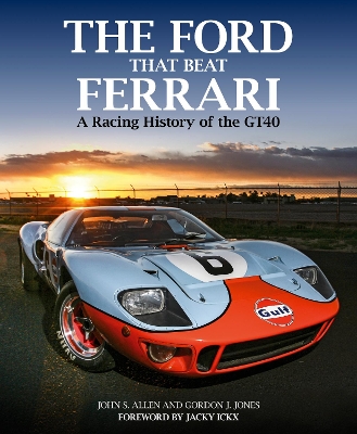 The Ford That Beat Ferrari: A Racing History of the GT40 (3rd edition) book