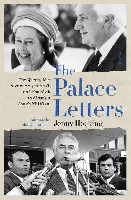 The Palace Letters: The Queen, the governor-general, and the plot to dismiss Gough Whitlam by Jenny Hocking