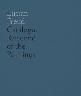 Lucian Freud: Catalogue Raisonné of the Oil Paintings book