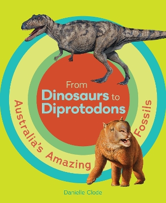 From Dinosaurs to Diprotodons: Australia’s Amazing Fossils book