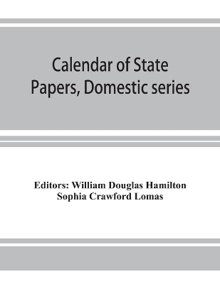 Calendar of State Papers, Domestic series, of the reign of Charles I (March 1625 to January 1649) book