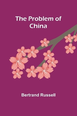 The Problem of China by Bertrand Russell