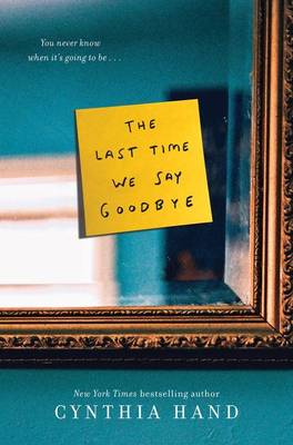 Last Time We Say Goodbye by Cynthia Hand