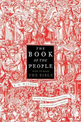 The The Book of the People: How to Read the Bible by A. N. Wilson