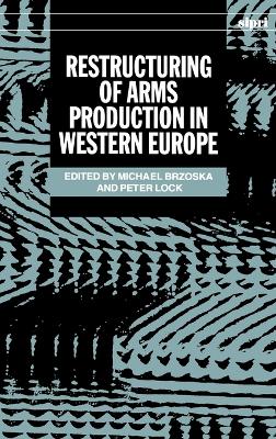 Restructuring of Arms Production in Western Europe book