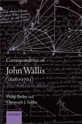 The Correspondence of John Wallis (1616-1703) by Philip Beeley