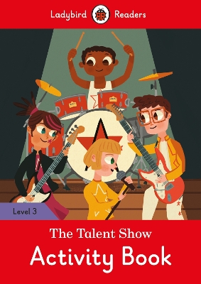 Talent Show Activity Book - Ladybird Readers Level 3 book