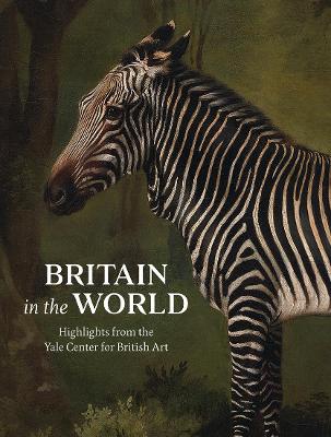 Britain in the World: Highlights from the Yale Center for British Art book