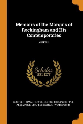 Memoirs of the Marquis of Rockingham and His Contemporaries; Volume 1 book