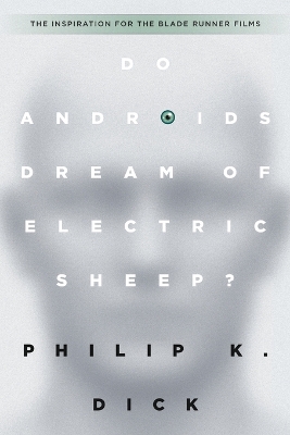 Do Androids Dream of Electric Sheep? by Philip K Dick