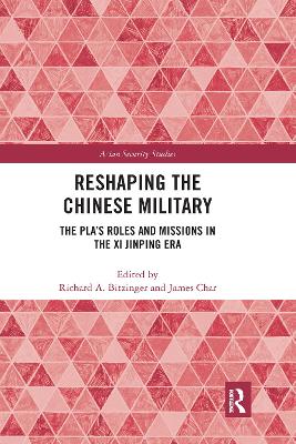 Reshaping the Chinese Military: The PLA's Roles and Missions in the Xi Jinping Era by Richard A. Bitzinger