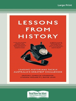 Lessons from History: Leading historians tackle Australia's greatest challenges by Carolyn Holbrook