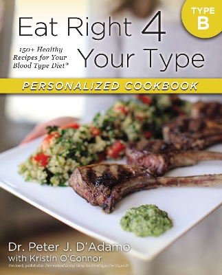 Eat Right 4 Your Type Personalized Cookbook Type B by Dr. Peter J. D'Adamo