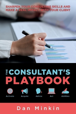 The Consultant's Playbook: Sharpen your Consulting Skills and make a real Impact with your Client book