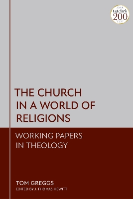 The Church in a World of Religions: Working Papers in Theology by Dr Tom Greggs