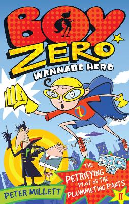 Boy Zero Wannabe Hero: The Petrifying Plot of the Plummeting Pants book