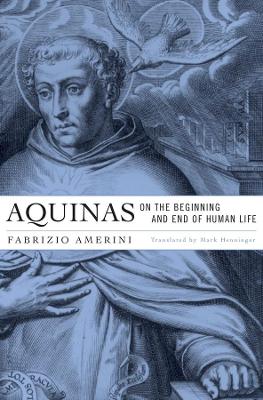 Aquinas on the Beginning and End of Human Life book