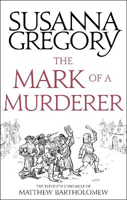The The Mark Of A Murderer: The Eleventh Chronicle of Matthew Bartholomew by Susanna Gregory