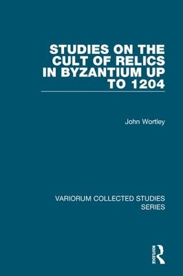 Studies on the Cult of Relics in Byzantium Up to 1204 book