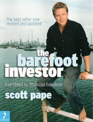The Barefoot Investor: Five Steps to Financial Freedom in Your 20s and 30s by Scott Pape