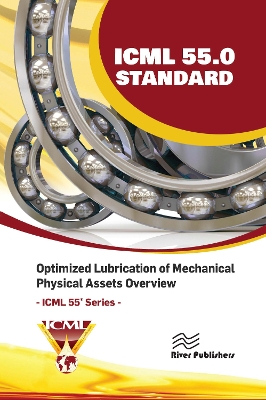 ICML 55.0 – Optimized Lubrication of Mechanical Physical Assets Overview by USA The International Council for Machinery Lubrication (ICML)