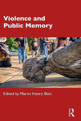 Violence and Public Memory by Martin Blatt