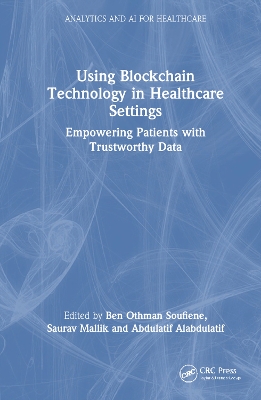 Using Blockchain Technology in Healthcare Settings: Empowering Patients with Trustworthy Data book
