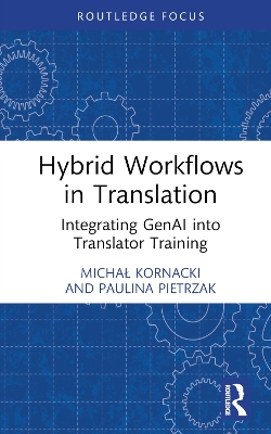 Hybrid Workflows in Translation: Integrating GenAI into Translator Training book