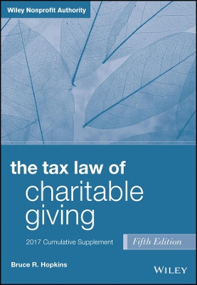 Tax Law of Charitable Giving, 2017 Supplement by Bruce R. Hopkins