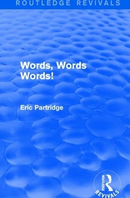 Words, Words Words! by Eric Partridge