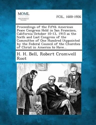 Proceedings of the Fifth American Peace Congress Held in San Francisco, California October 10-13, 1915 as the Sixth and Last Congress of the Committee book