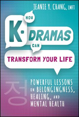 How K-Dramas Can Transform Your Life: Powerful Lessons on Belongingness, Healing, and Mental Health book