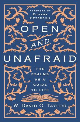 Open and Unafraid: The Psalms as a Guide to Life book