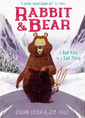 Rabbit and Bear: A Bad King is a Sad Thing: Book 5 by Jim Field