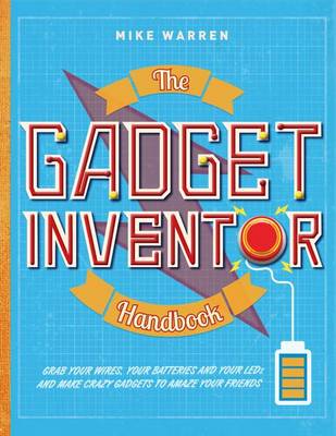 The Gadget Inventor Handbook by Mike Warren