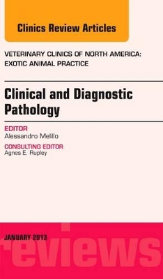 Clinical and Diagnostic Pathology, An Issue of Veterinary Clinics: Exotic Animal Practice book
