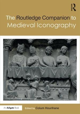 Routledge Companion to Medieval Iconography by Colum Hourihane