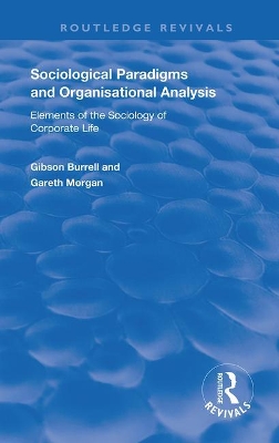 Sociological Paradigms and Organisational Analysis by Gibson Burrell