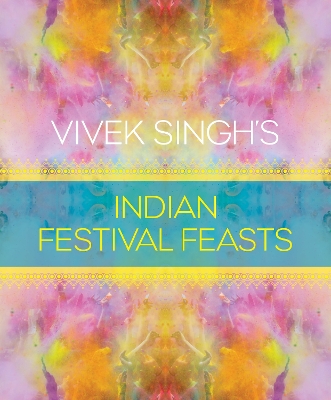 Vivek Singh's Indian Festival Feasts book