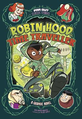 Robin Hood, Time Traveller: A Graphic Novel book