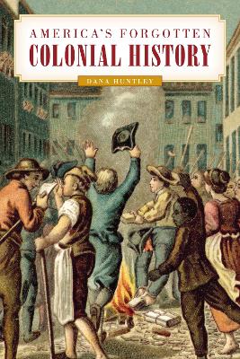 America's Forgotten Colonial History by Dana Huntley