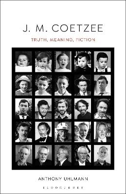 J. M. Coetzee: Truth, Meaning, Fiction by Professor Anthony Uhlmann