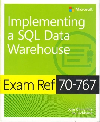 Exam Ref 70-767 Implementing a SQL Data Warehouse by Jose Chinchilla