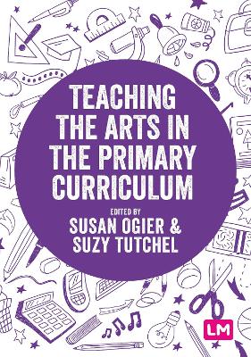 Teaching the Arts in the Primary Curriculum by Susan Ogier