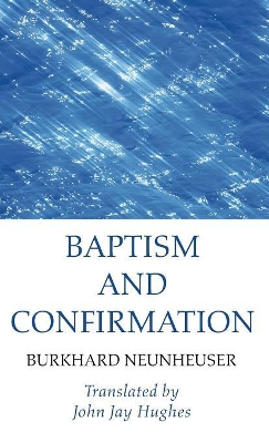 Baptism and Confirmation by Burkhard Neunheuser