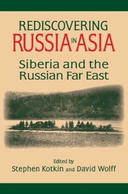Rediscovering Russia in Asia: Siberia and the Russian Far East book