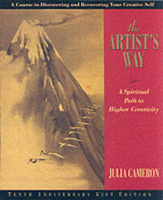 Artist's Way: A Spiritual Path by Julia Cameron