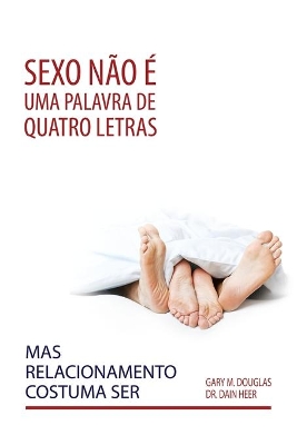 Sexo não é uma palavra de quatro letras, mas relacionamento costuma ser (Portuguese) book